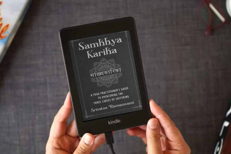 Read Online Samkhya Karika: A Yoga Practitioner's Guide to Overcoming the Three Causes of Suffering as a Kindle eBook