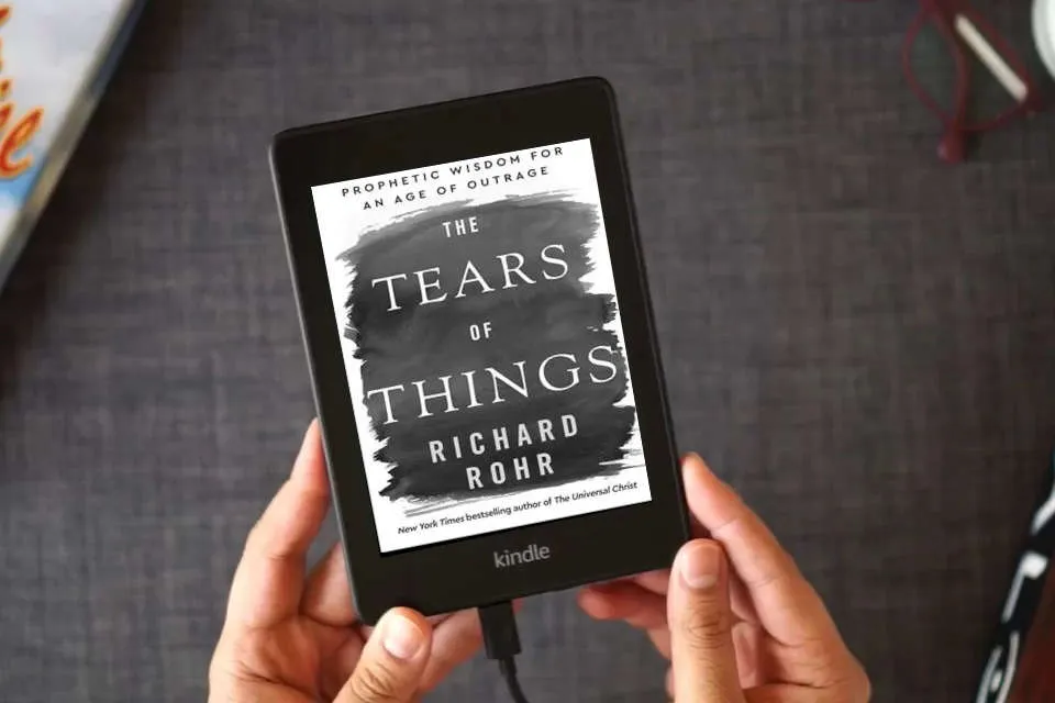 Read Online The Tears of Things: Prophetic Wisdom for an Age of Outrage as a Kindle eBook